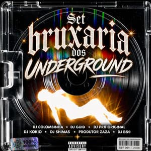 SET BRUXARIA DOS UNDERGROUND (feat. DJ KOKIO, DJ PRK ORIGINAL, DJ GUID & Produtor Zaza)