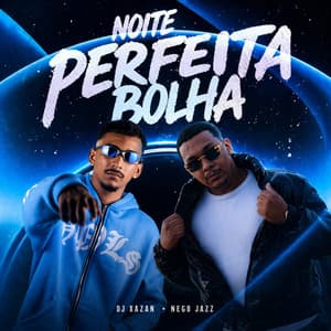 NOITE PERFEITA BOLHA