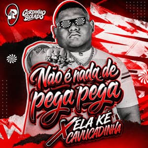 Não É Nada de Pega Pega X Ela Ké Cavucadinha