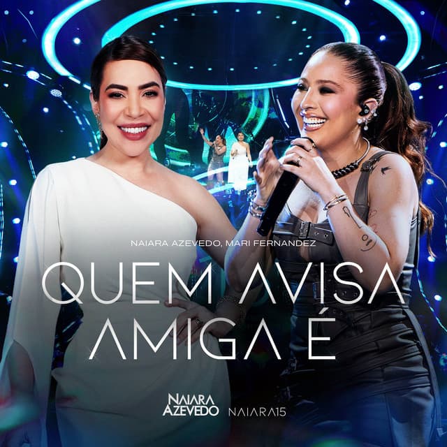 Quem Avisa Amiga É - Naiara 15 - Ao Vivo em São Paulo