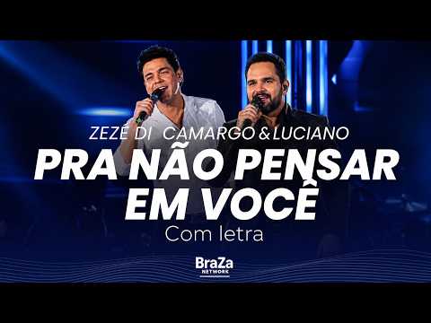 Zezé Di Camargo & Luciano - Pra Não Pensar em Você (Ao Vivo) (Com Letra) | BraZa