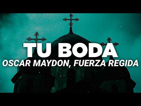 Oscar Maydon x Fuerza Regida - Tu Boda (Letra)