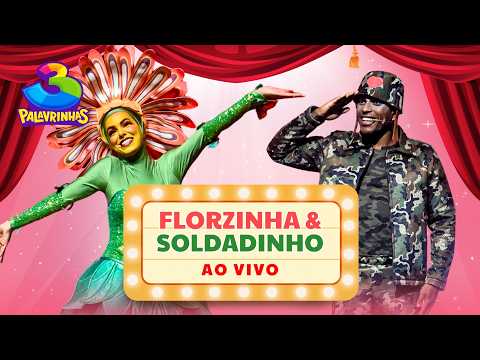 Florzinha e Soldadinho (Ao Vivo) - 3 Palavrinhas OFICIAL | Show 3P é 10