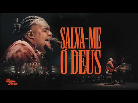 Salva-me, ó Deus | Get Worship
