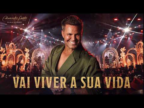 Eduardo Costa – Vai Viver a Sua Vida (Ao Vivo) | Eduardo Costa do Velho Testamento