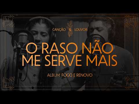 O Raso não me Serve Mais | Fogo e Renovo
