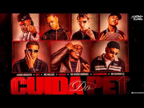 ELA CUIDA DO PET - MC Negão Original, Aaron Modesto, Willian, Iguinho CT, Du'l (Oldilla, Alladin)