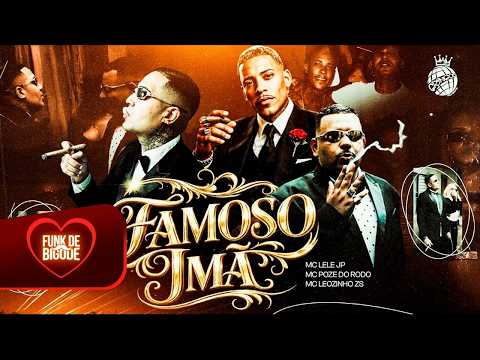 FAMOSO IMÃ - MC Lele JP, MC Poze do Rodo e MC Leozinho ZS (DJ Gordinho da VF)