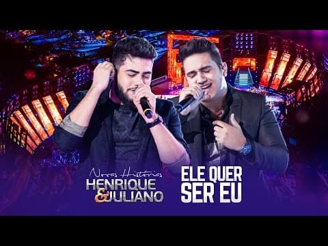 Henrique e Juliano - Ele Quer Ser Eu - DVD Novas Histórias - Ao vivo em Recife