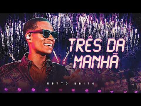 TRÊS DA MANHÃ - Netto Brito | Web Clipe Oficial