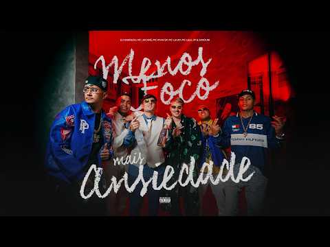 MENOS FOCO MAIS ANSIEDADE (CE TÁ NERVOSA) [OFICIAL VIDEO] Andreoli,Jacare,Lele Jp,Ryan Sp,Luuky,Zano