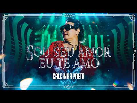 Sou Seu Amor // Eu Te Amo - Calcinha Preta | DVD MÁGICA: O Espetáculo