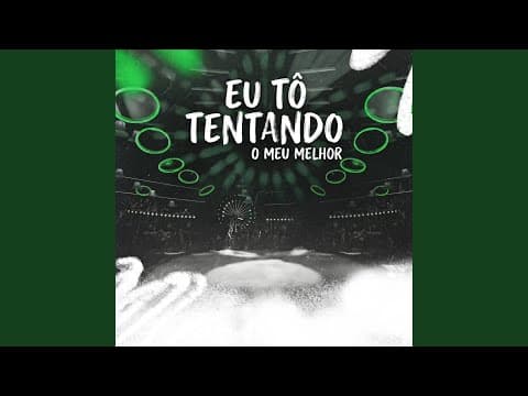 Eu Tô Tentando O Meu Melhor