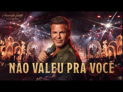 Eduardo Costa – Não Valeu Pra Você (Ao Vivo) | Eduardo Costa do Velho Testamento