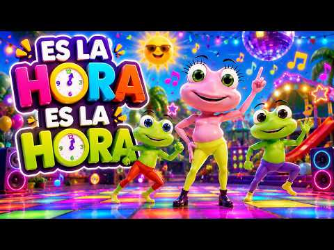 ES LA HORA ES LA HORA 🐸 | Canciones Infantiles para Bailar 💃 Música para Niños y Niñas
