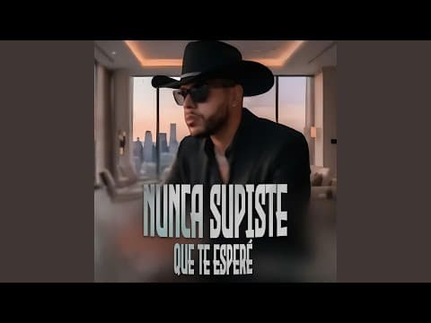 Nunca Supiste Que Te Esperé