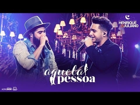 Henrique e Juliano - AQUELA PESSOA - DVD O Céu Explica Tudo