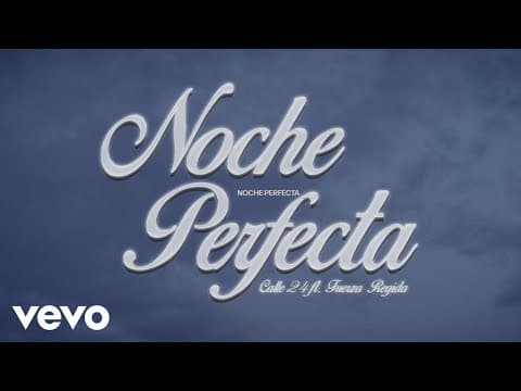 Calle 24, Fuerza Regida - Noche Perfecta