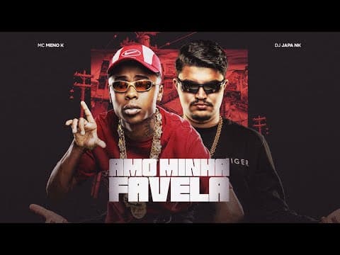 AMO MINHA FAVELA - MC MENO K & DJ JAPA NK