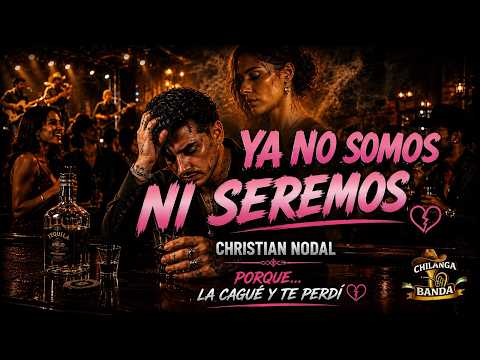 Christian Nodal - Ya no Somos ni Seremos