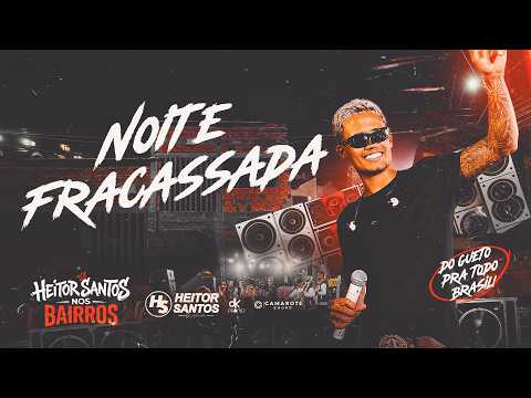 Noite Fracassada (HS NOS BAIRROS)