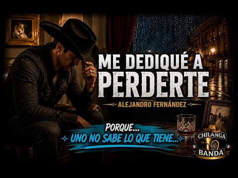 Alejandro Fernández - Me Dediqué a Perderte