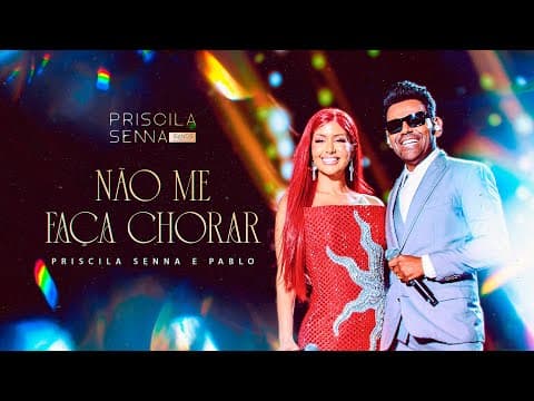 Priscila Senna e Pablo - Não Me Faça Chorar (PRISCILA SENNA 15 ANOS)