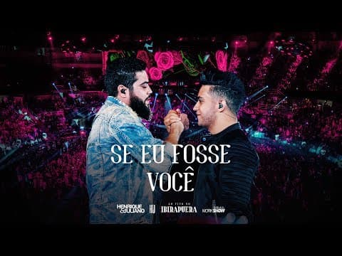 Henrique e Juliano - SE EU FOSSE VOCÊ - DVD Ao Vivo No Ibirapuera