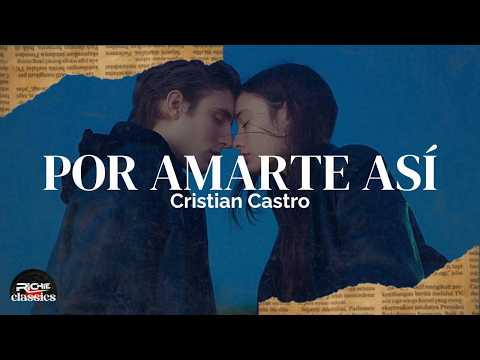 Cristian Castro — Por Amarte Así