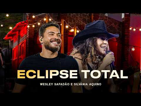 Wesley Safadão e Silvânia Aquino (Silvânia e Berg) - Eclipse Total - Meu Forró É Mundo