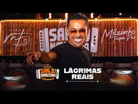 Toque Dez - Lágrimas Reais - Sanju Na Máxima