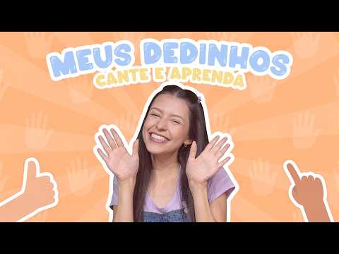 Meus Dedinhos - Música Infantil e Aprendizado