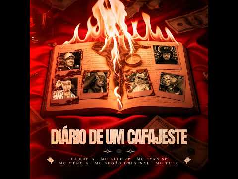 Díario de um Cafajeste - MC's Lele JP, Ryan SP, Meno k,Negão Original, Tuto