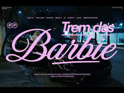 TREM DAS BARBIE - MCs J9, Don Juan,Ryan SP, Meno K, IG, Alan JR, Luuky,Menor Richard