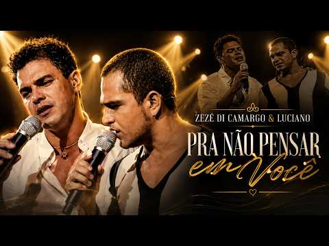 Zezé Di Camargo & Luciano - Pra Não Pensar em Você