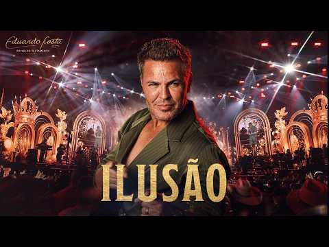 Eduardo Costa – Ilusão (Ao Vivo) | Eduardo Costa do Velho Testamento