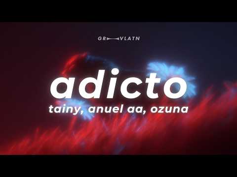 Tainy, Anuel AA, Ozuna - Adicto (Letra) | bebe yo soy adicto a tu piel