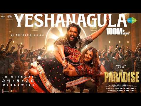 Yeshanagula | The Paradise | Nani | Keerthy Suresh | Anirudh Ravichander | Srikanth Odela
