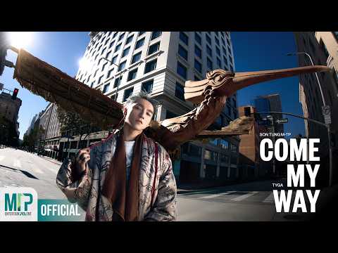 SON TUNG M-TP x TYGA | COME MY WAY |