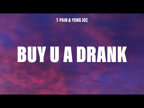 T-Pain - Buy U A Drank (Lyrics) ft. Yung Joc
