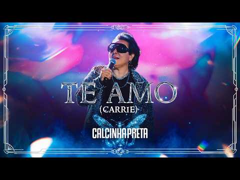 Te Amo (Carrie) - Calcinha Preta | DVD MÁGICA: O Espetáculo