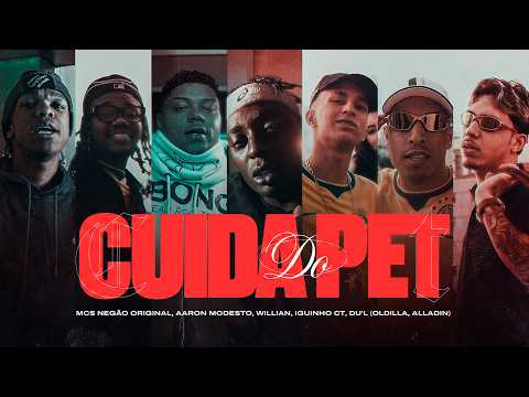 CUIDA DO PET - MCs Negão Original, Aaron Modesto, Willian, Iguinho CT, Du'l (Oldilla, Alladin)