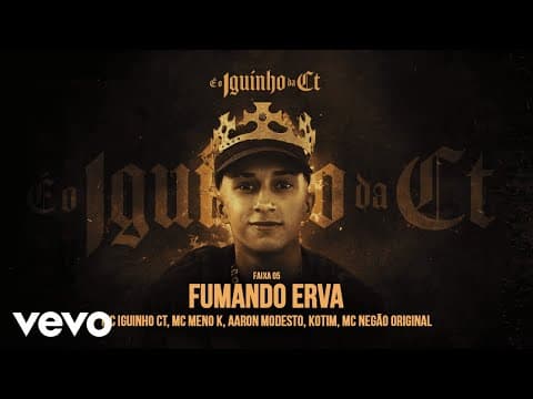Mc Iguinho Ct, MC Meno K, Aaron Modesto - Fumando Erva ft. MC Negão Original, Kotim