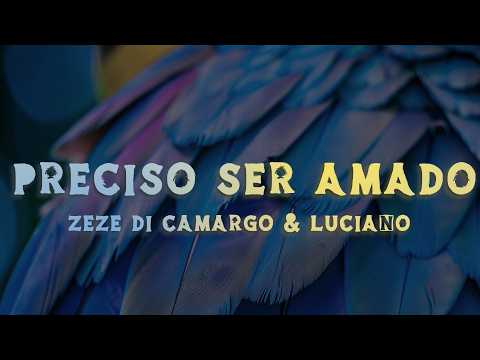 Zezé Di Camargo & Luciano - Preciso Ser Amado