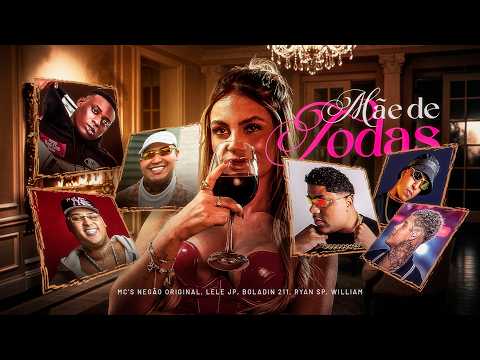 Mãe de Todas - Oldilla, MCs Negão Original, Ryan SP, Boladin 211, Willian, Lele JP