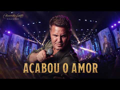 Eduardo Costa – Acabou o Amor (Ao Vivo) | Eduardo Costa do Velho Testamento