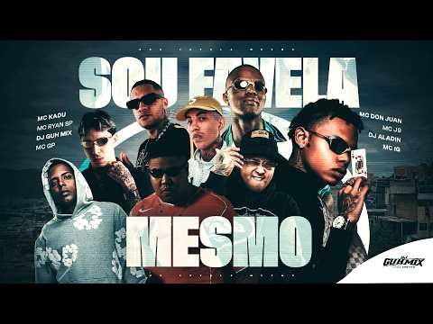 SOU FAVELA MESMO - MC Kadu, MC Ryan SP, MC GP, MC Don Juan, MC J9, MC IG, DJ Guh Mix e DJ Alladin