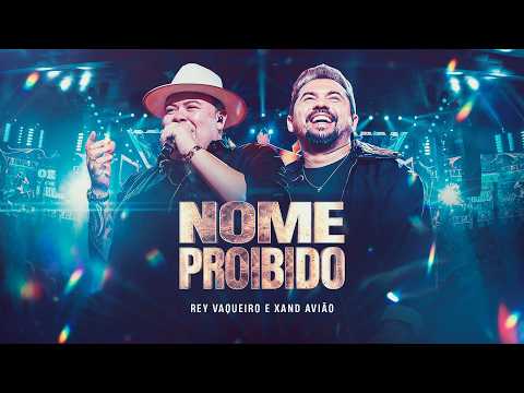 NOME PROIBIDO - Rey Vaqueiro e Xand Avião (O Rey do Nordeste)