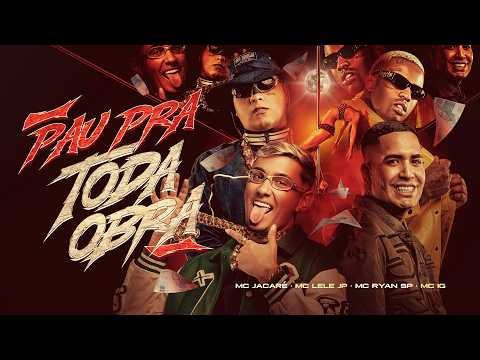 PAU PRA TODA OBRA - MC Lele JP, MC Jacaré, MC Ryan SP e MC IG